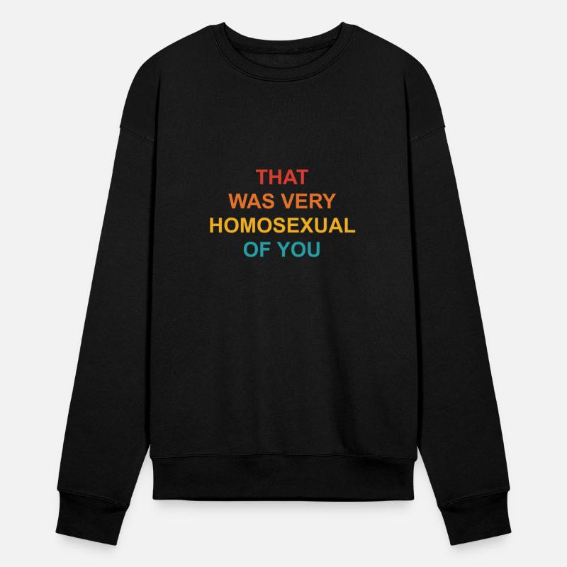 That Was Very Homosexual Of You