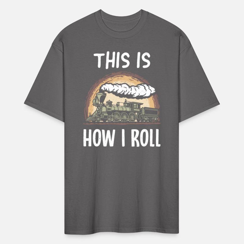 This Is How I Roll Trains Steam Train Railway