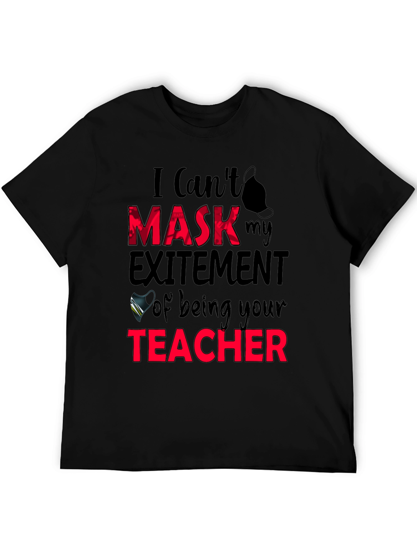 I Cant Mask My Excitement Teacher Graphic Tee