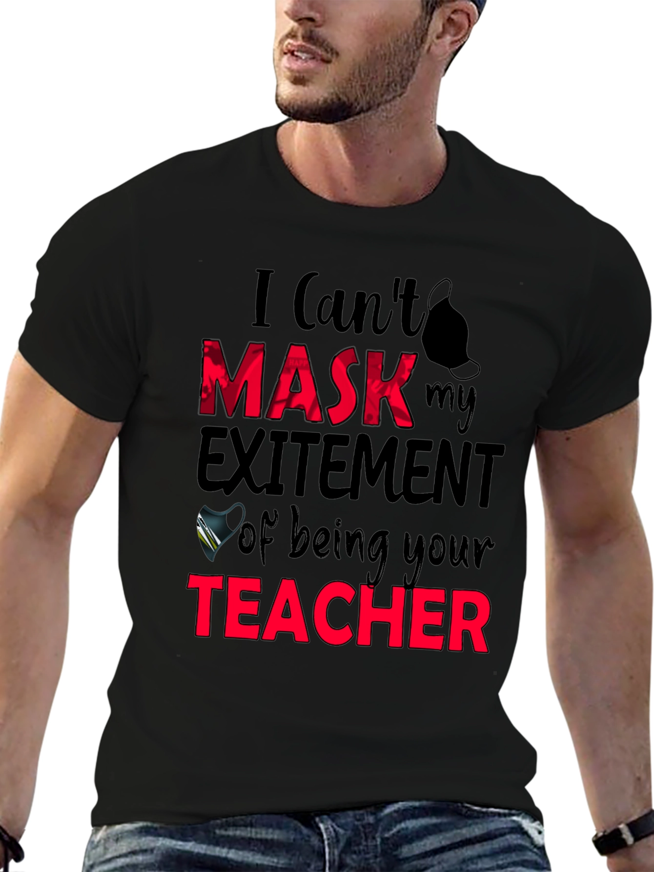 I Cant Mask My Excitement Teacher Graphic Tee