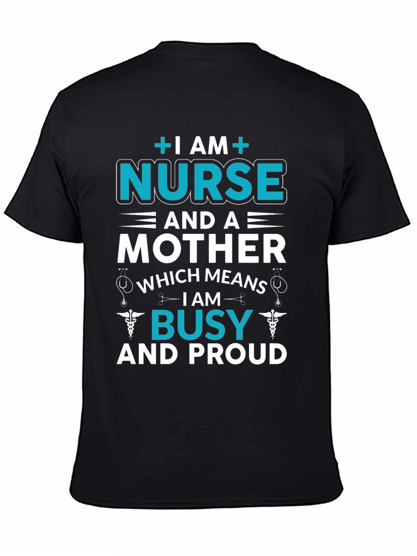 Nurse and Mother T-Shirt - Busy and Proud