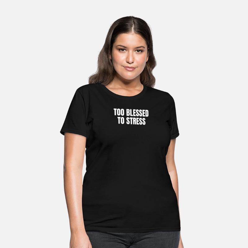TOO BLESSED TO STRESS – Motivational Quote T-Shirt