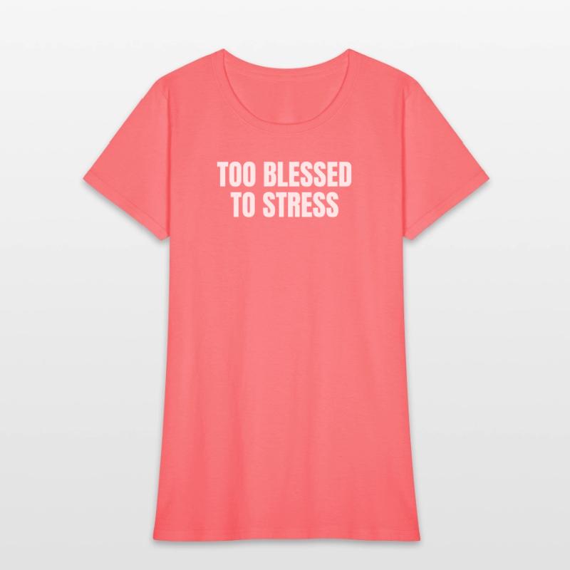 TOO BLESSED TO STRESS – Motivational Quote T-Shirt