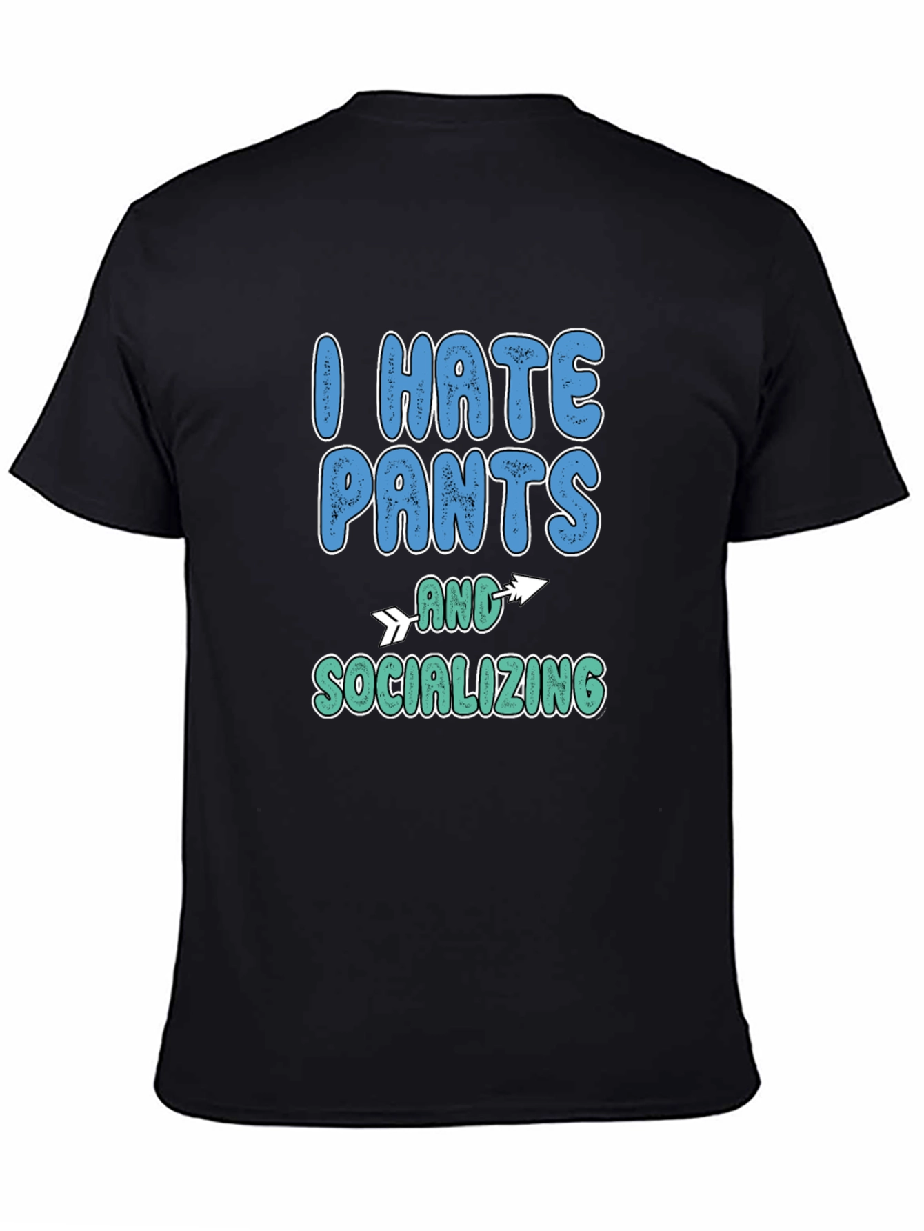 I Hate Pants and Socializing Graphic Tee
