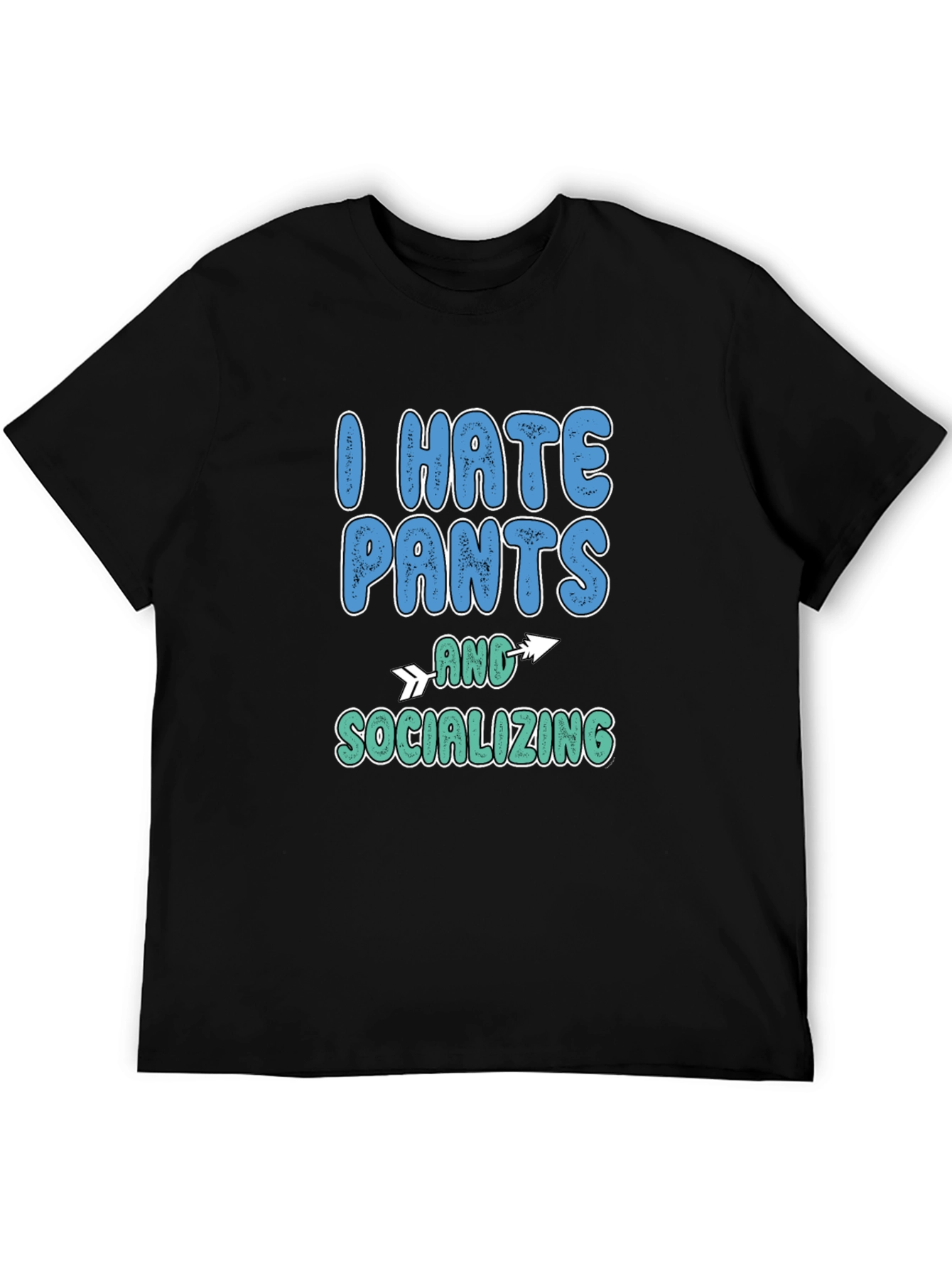 I Hate Pants and Socializing Graphic Tee