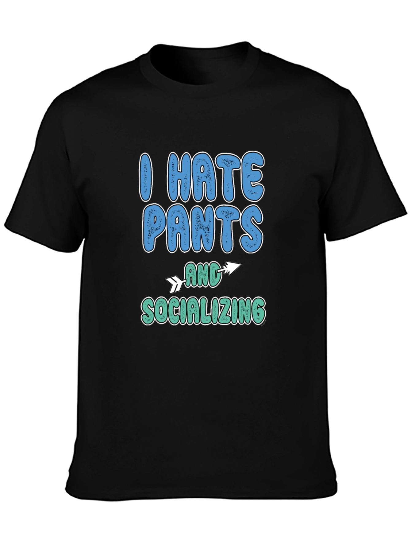 I Hate Pants and Socializing Graphic Tee
