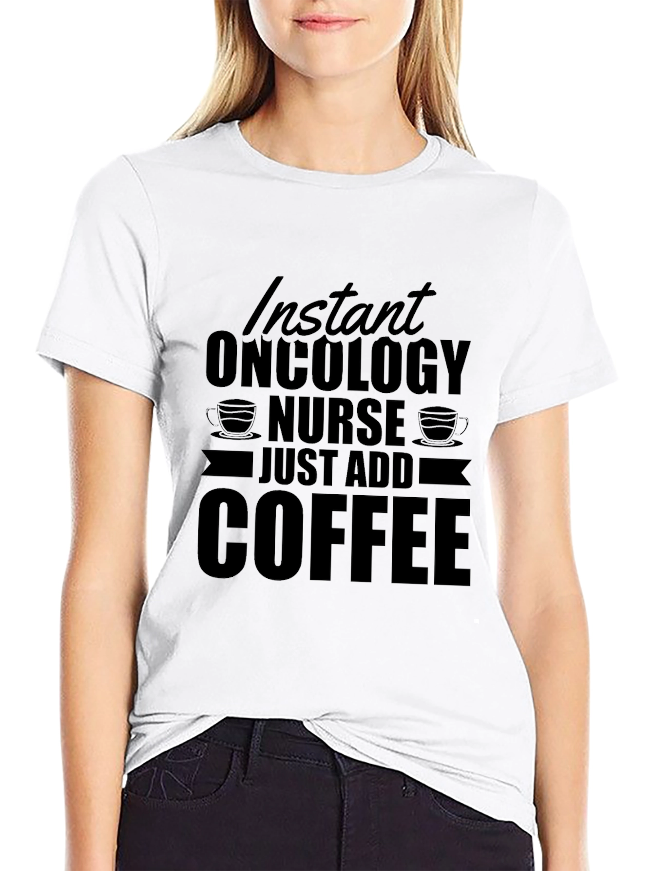 Instant Oncology Nurse - Just Add Coffee T-Shirt
