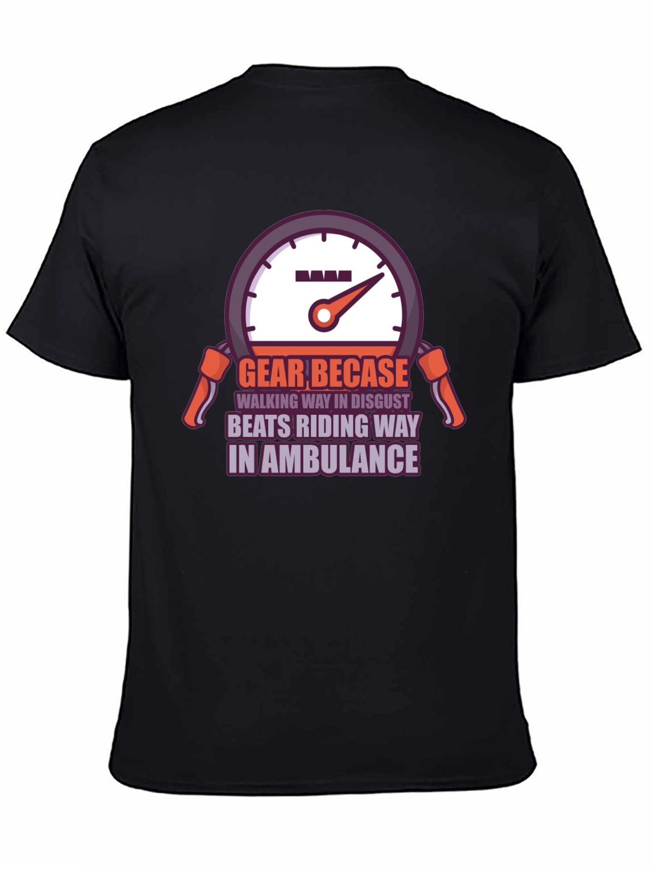 Gear Becase Funny Biker T-Shirt