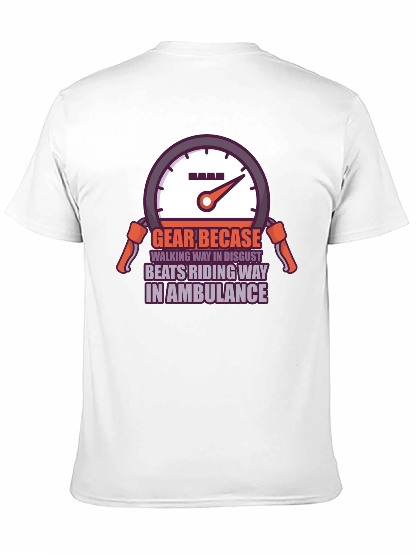 Gear Becase Funny Biker T-Shirt