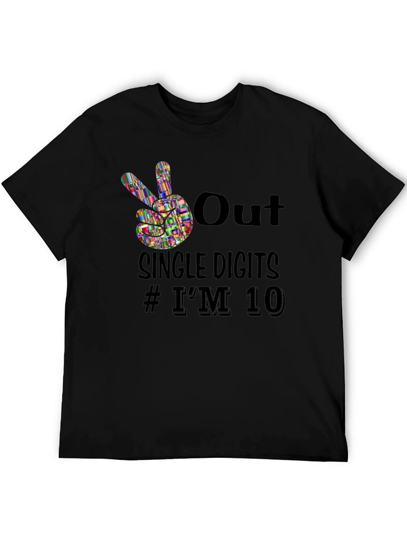 Out Single Digits # Im 10 Black Graphic Tee