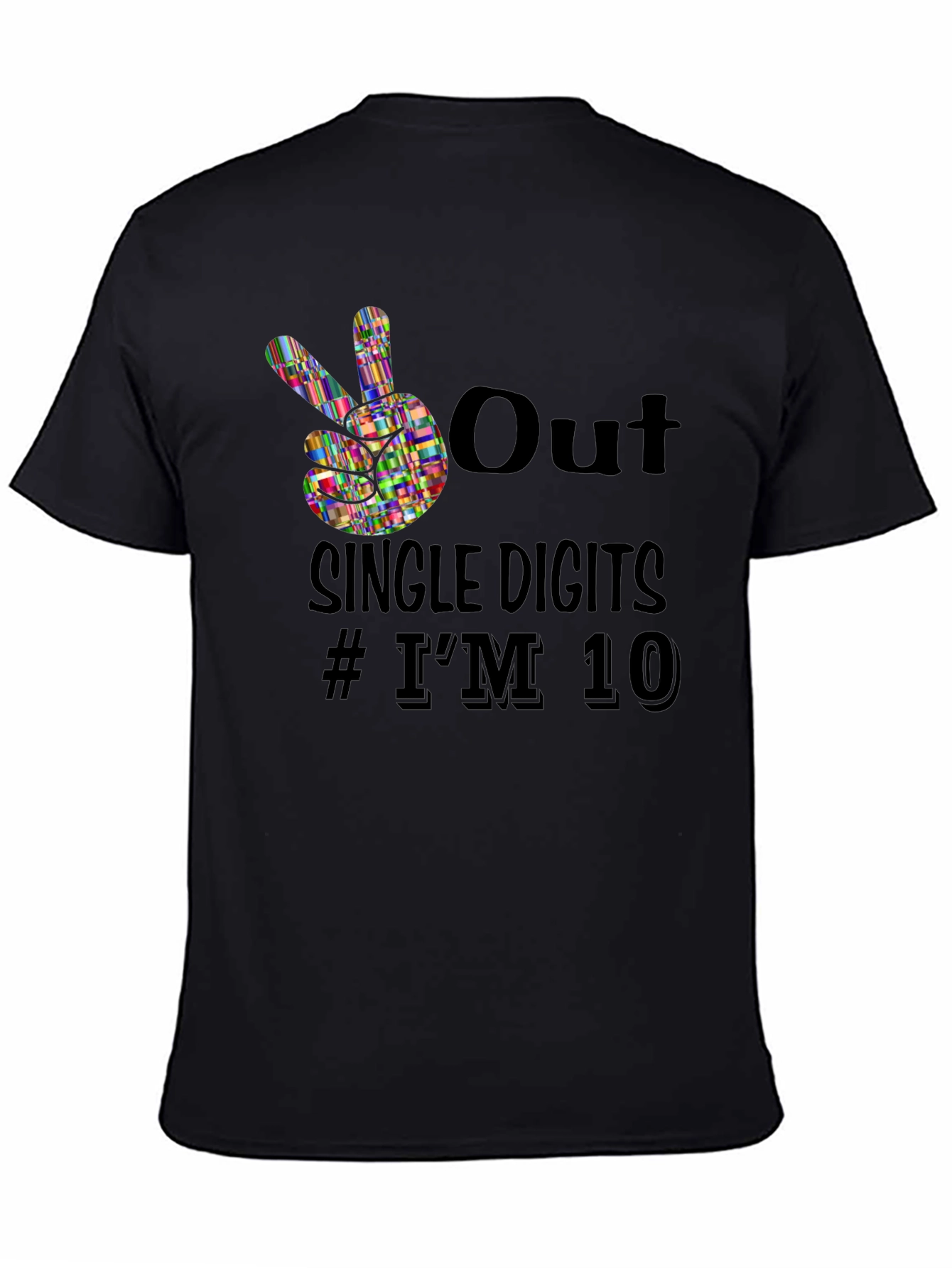 Out Single Digits # Im 10 Black Graphic Tee