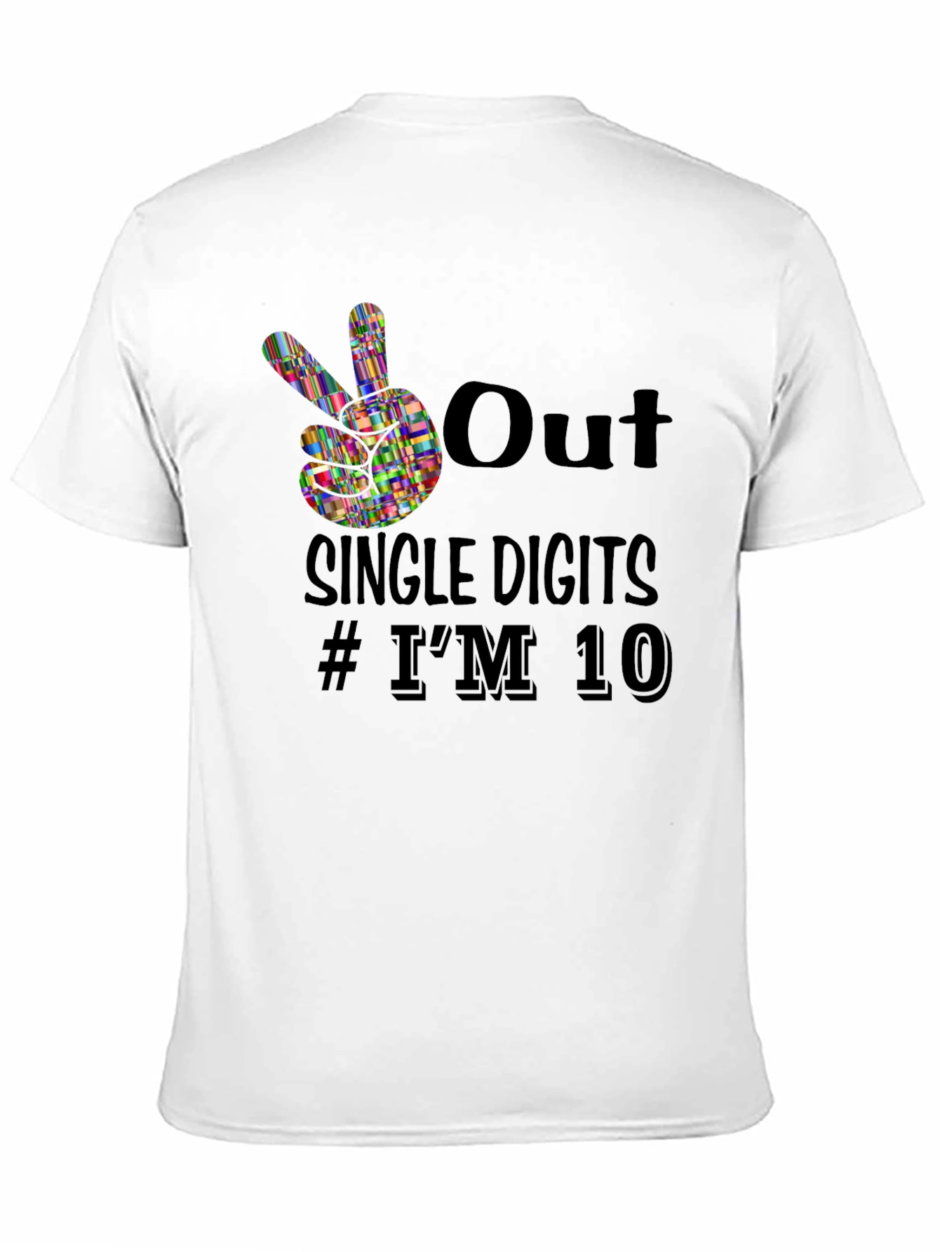 Out Single Digits # Im 10 Black Graphic Tee