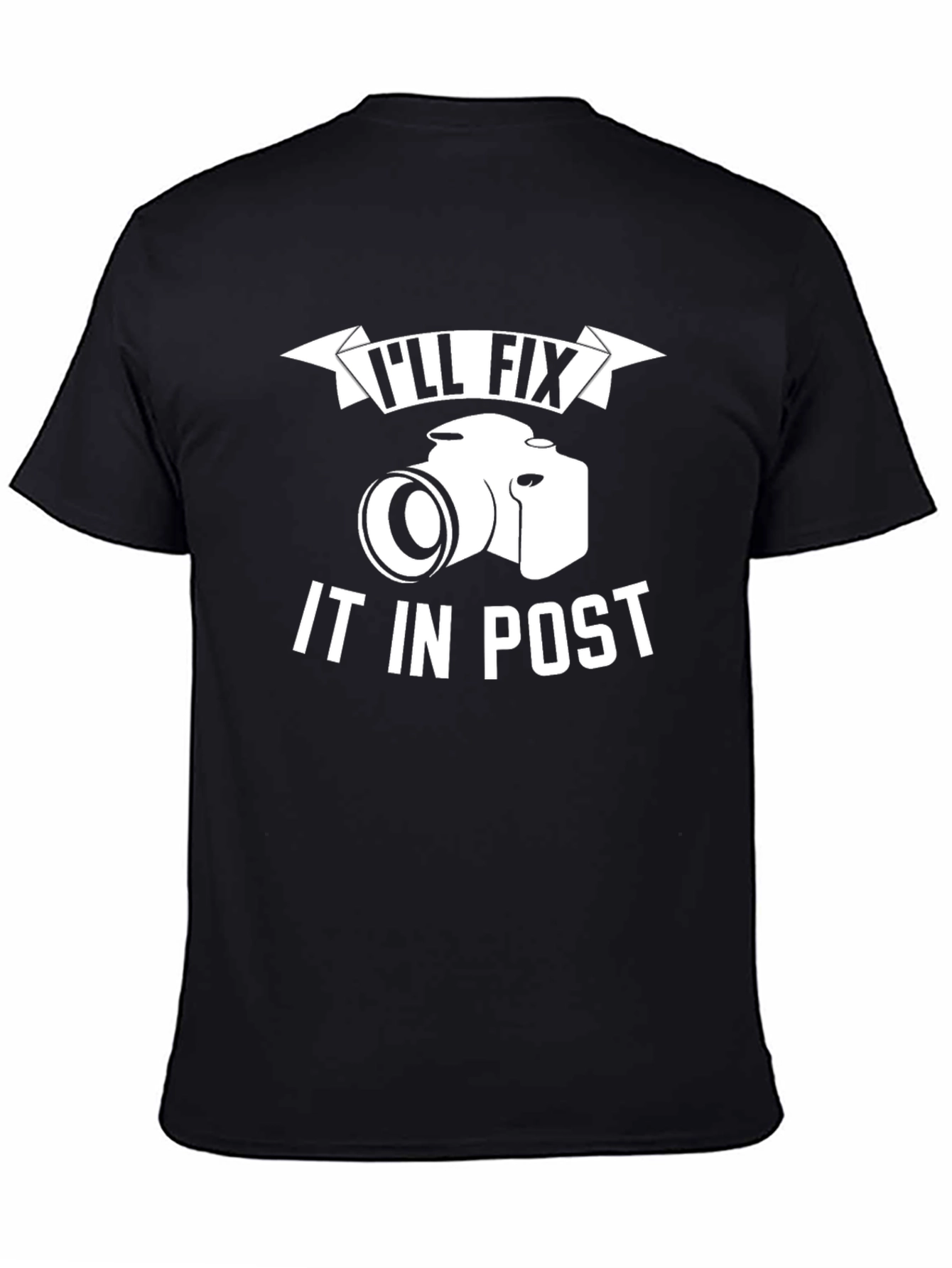Ill Fix It In Post Photography T-Shirt
