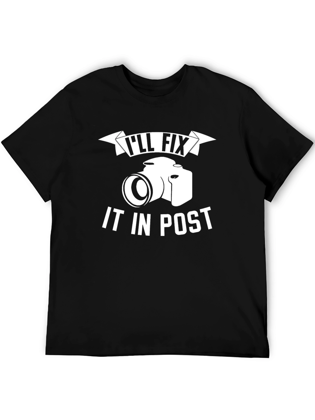 Ill Fix It In Post Photography T-Shirt