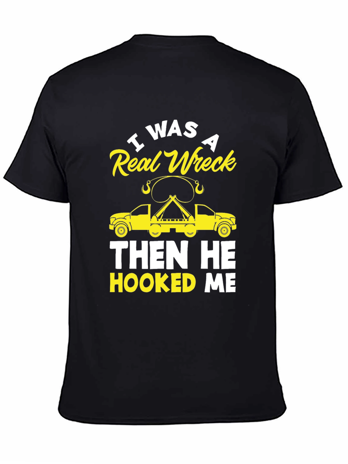 I Was A Real Wreck Funny Tow Trucker T-Shirt