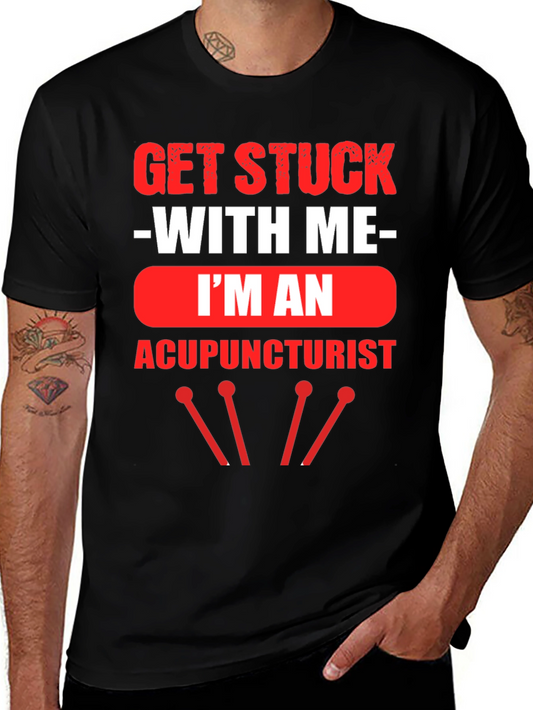 Acupuncturist T-Shirt - Get Stuck With Me
