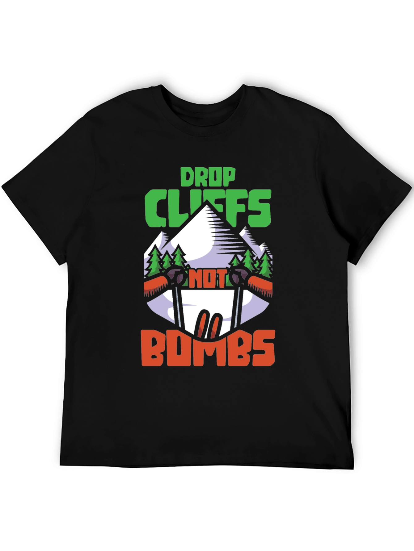 Drop Cliffs Not Bombs T-Shirt | Adventure Skiing Shirt