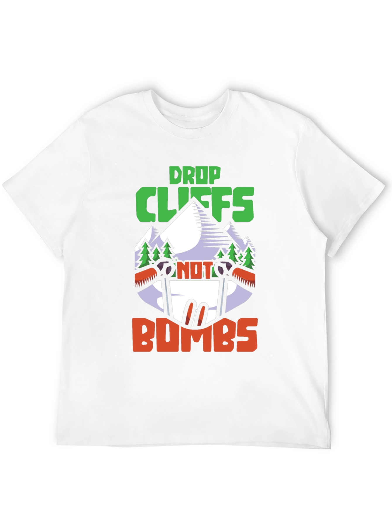 Drop Cliffs Not Bombs T-Shirt | Adventure Skiing Shirt