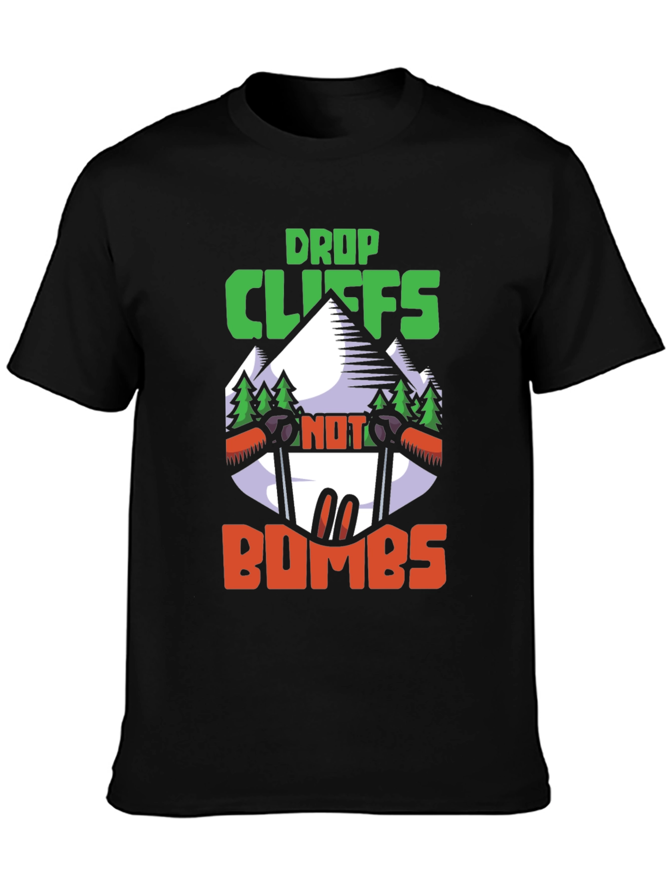 Drop Cliffs Not Bombs T-Shirt | Adventure Skiing Shirt