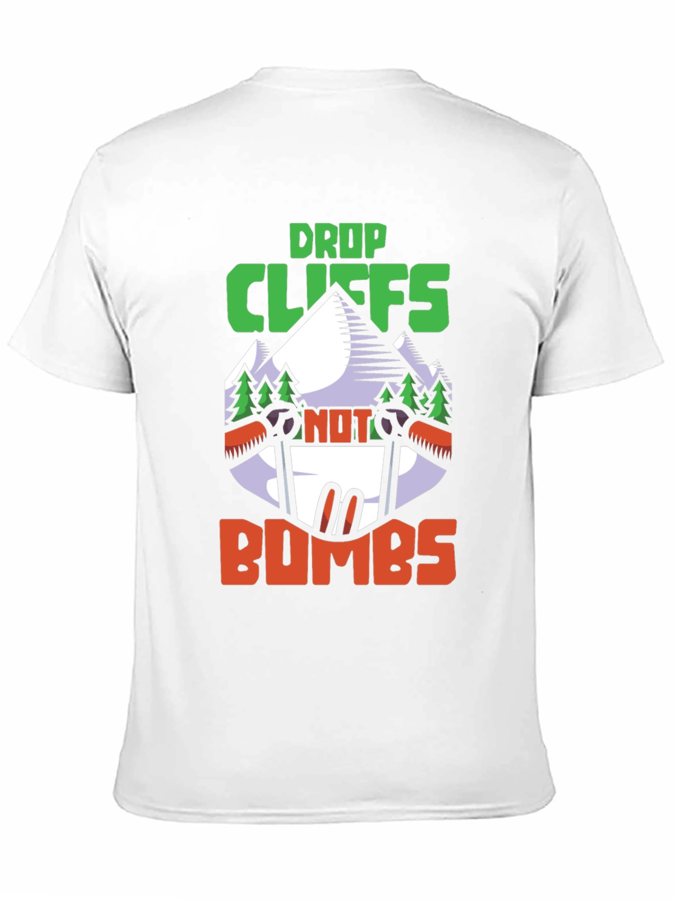 Drop Cliffs Not Bombs T-Shirt | Adventure Skiing Shirt