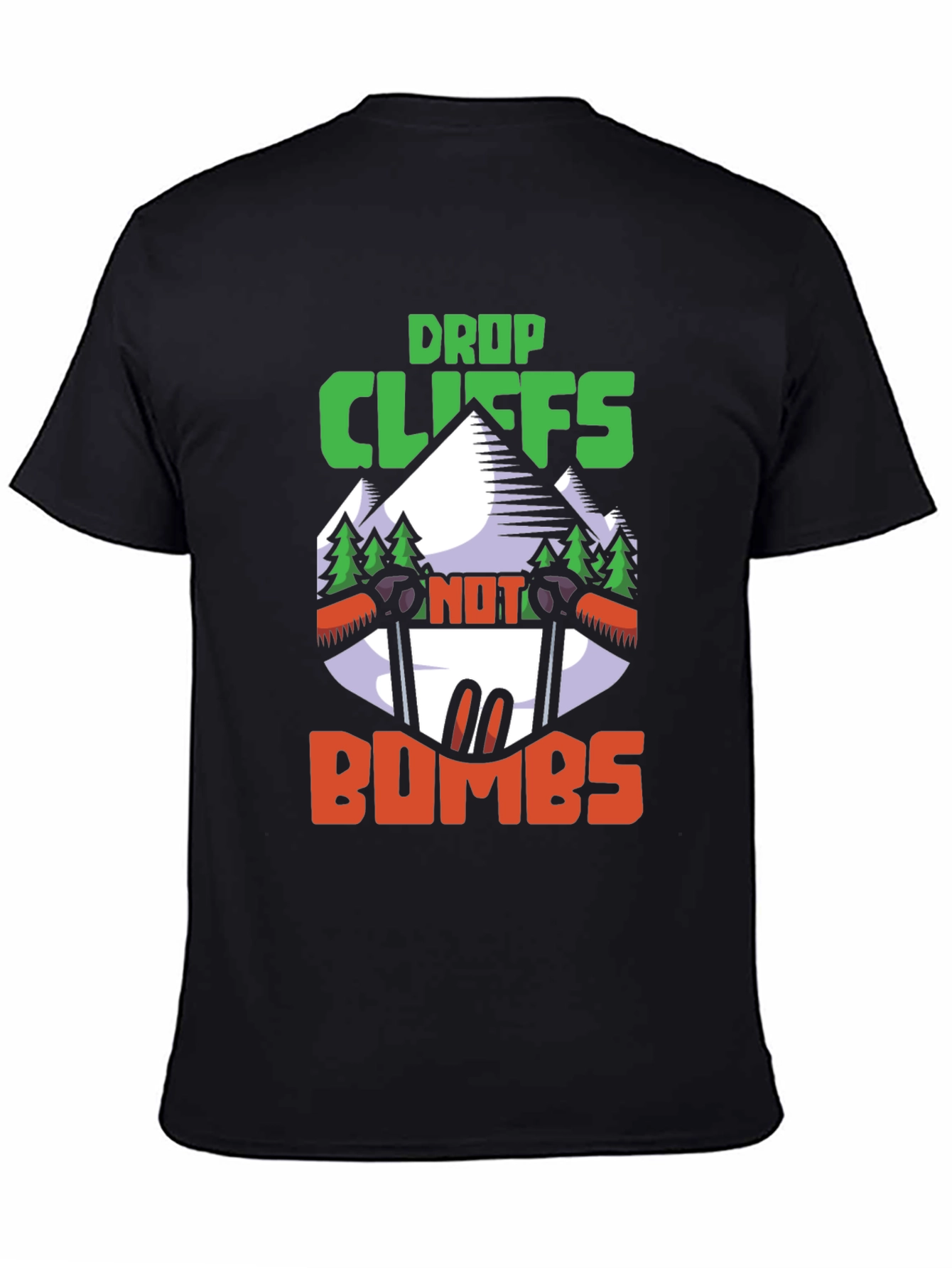 Drop Cliffs Not Bombs T-Shirt | Adventure Skiing Shirt