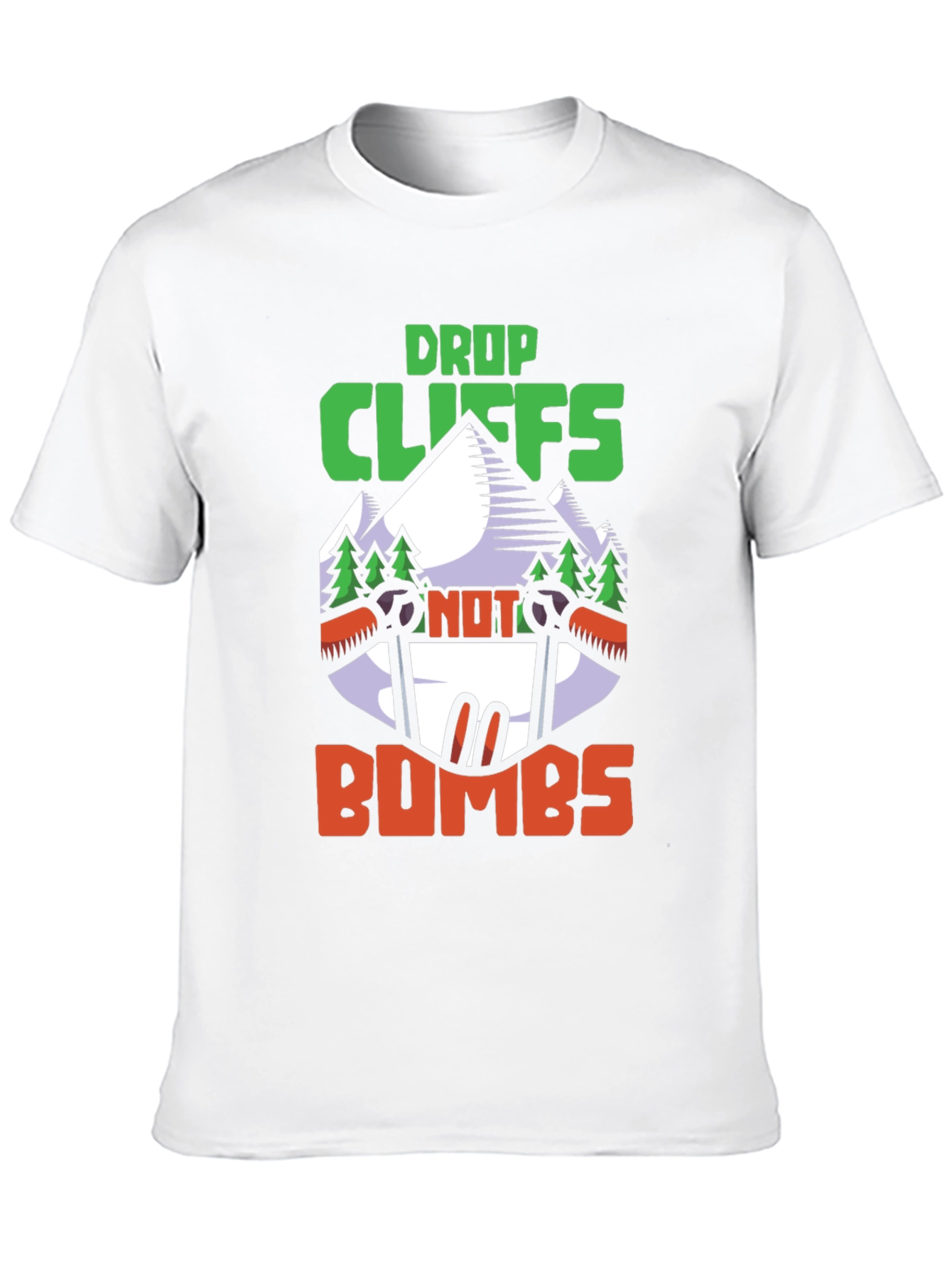 Drop Cliffs Not Bombs T-Shirt | Adventure Skiing Shirt