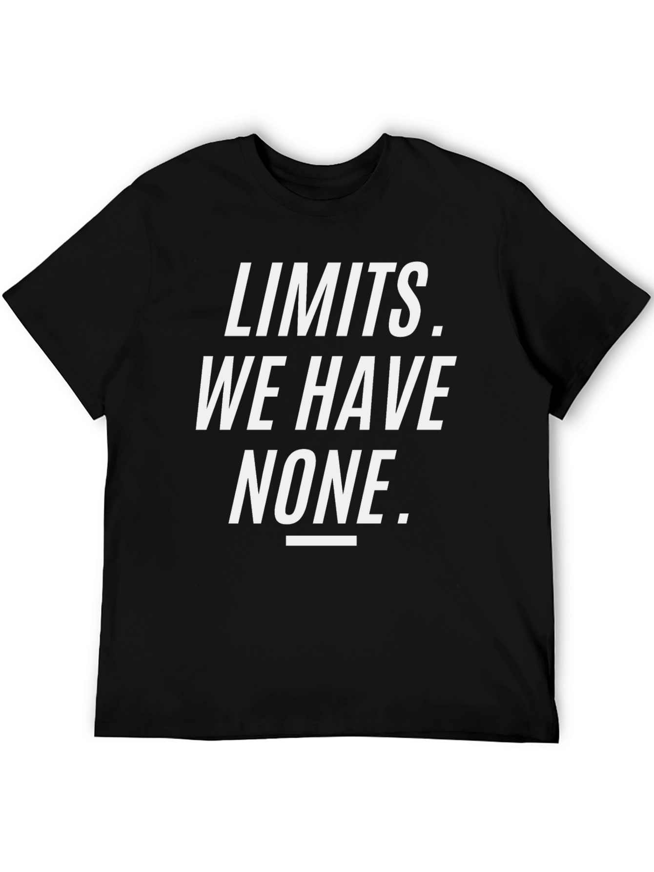 Limits We Have None Black T-Shirt