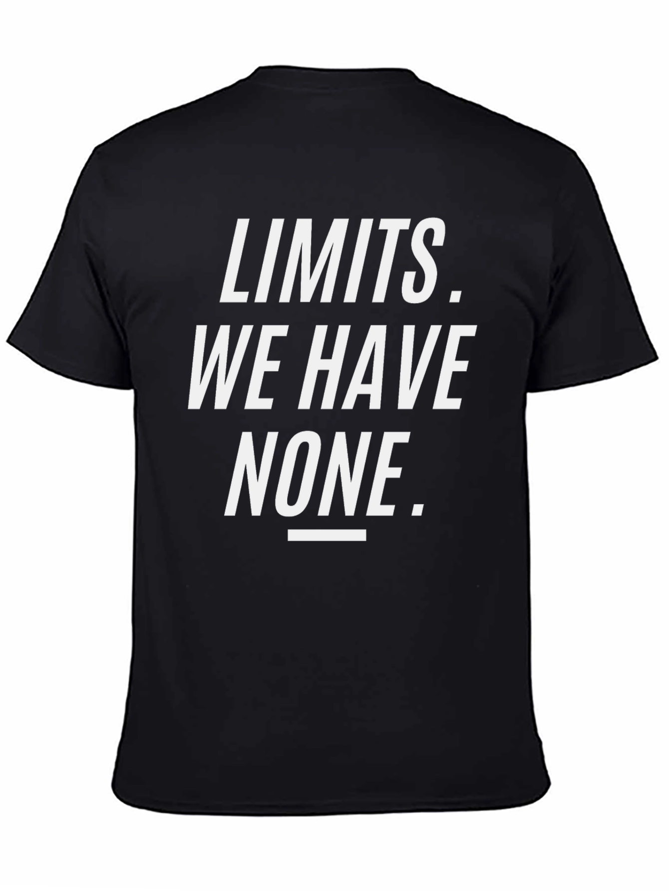 Limits We Have None Black T-Shirt