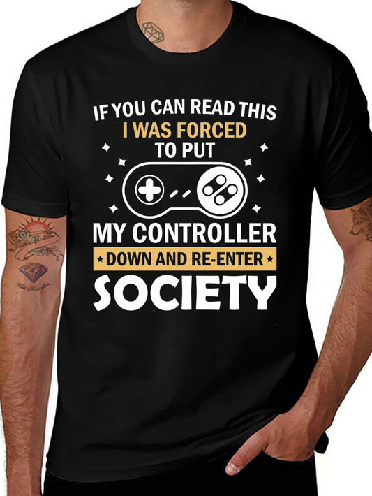Gamer T-Shirt: Forced to Put Controller Down Society Tee