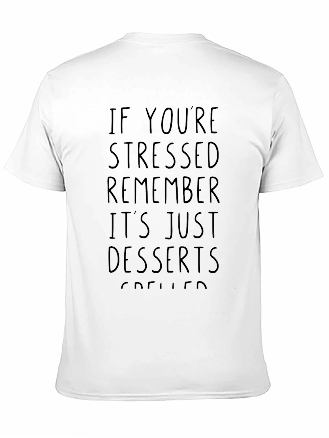 Stressed Desserts T-Shirt Funny Foodie Tee