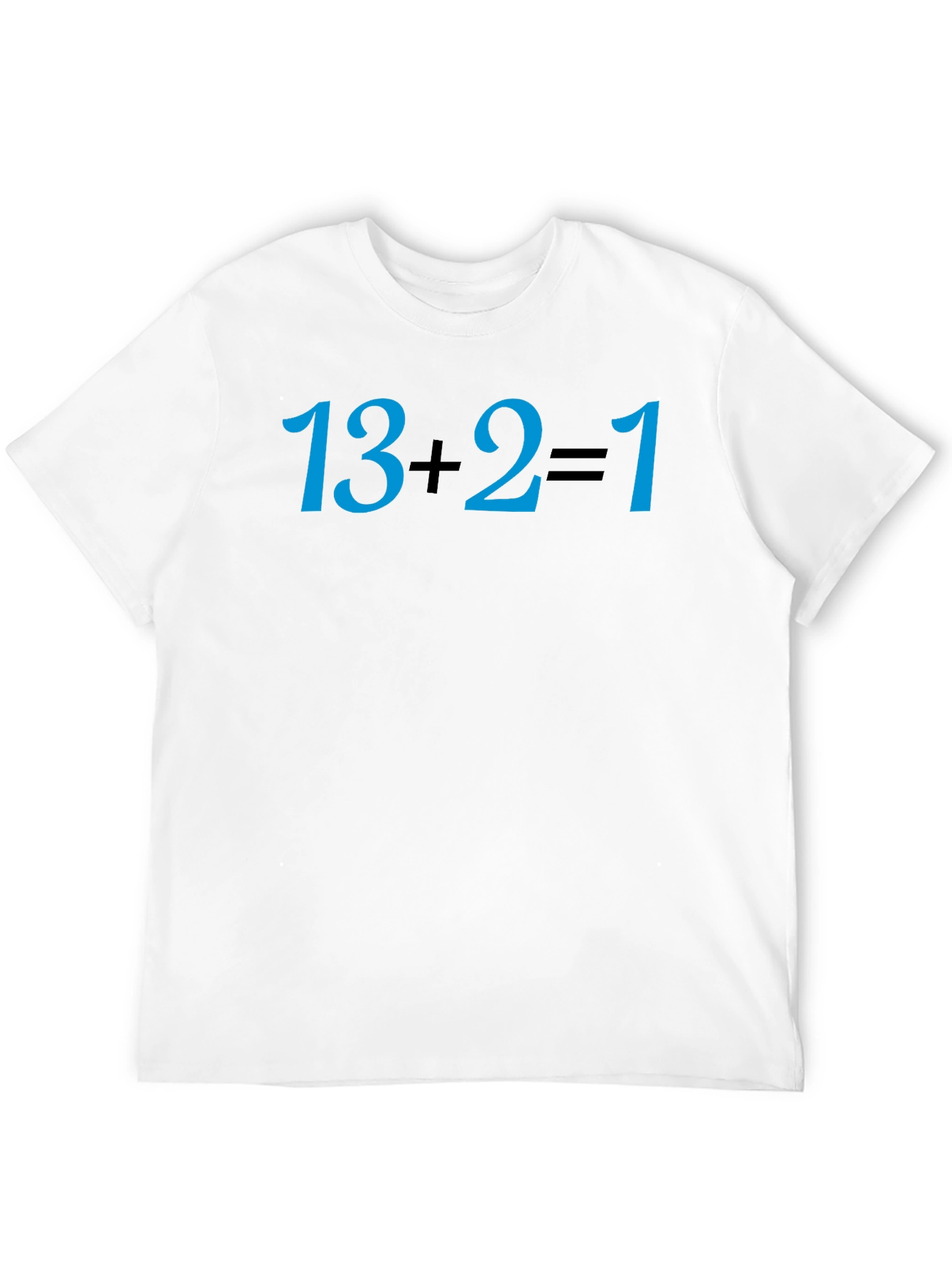 13+2=1 Math Joke T-Shirt - Soft Cotton Tee