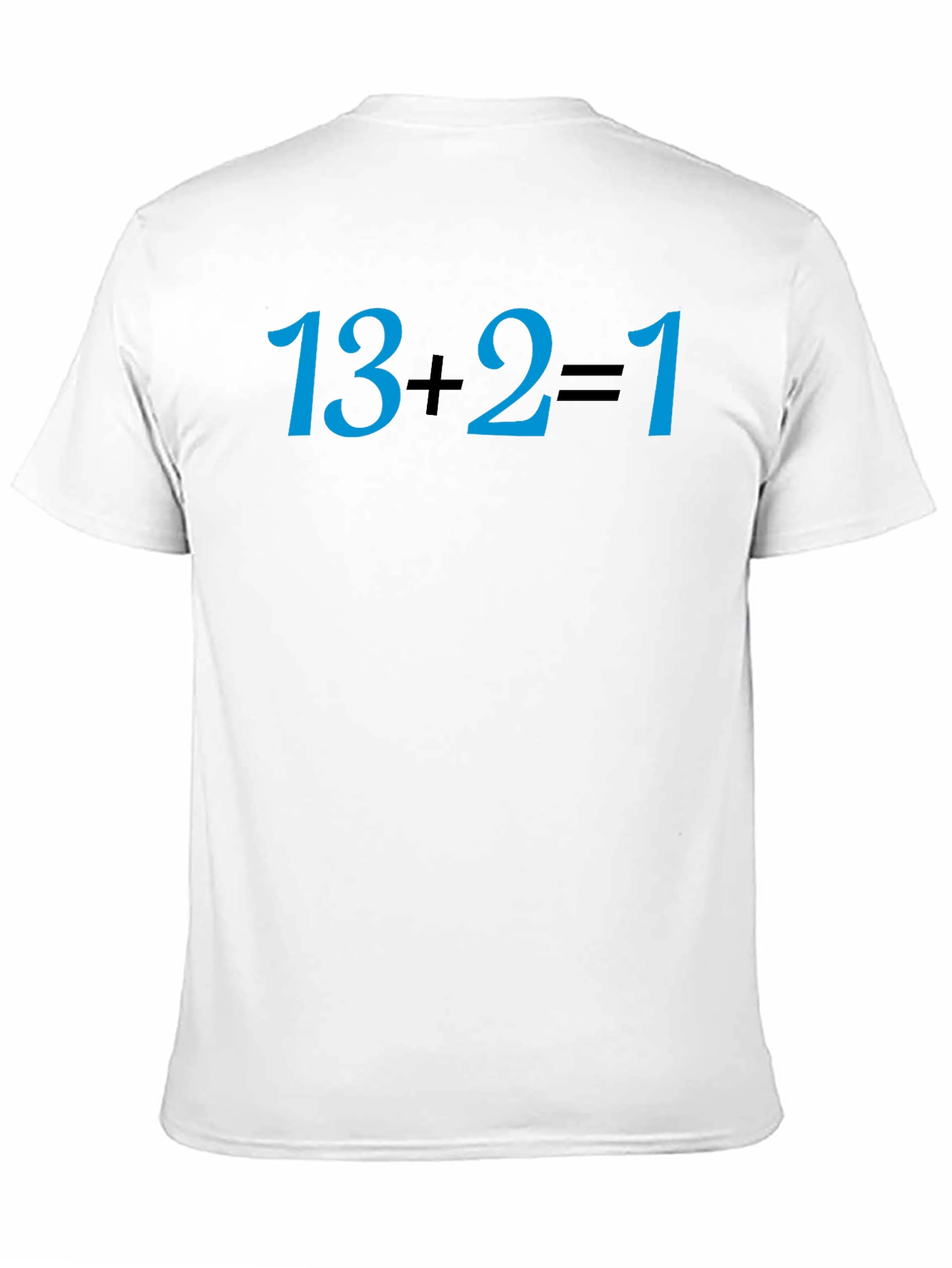 13+2=1 Math Joke T-Shirt - Soft Cotton Tee