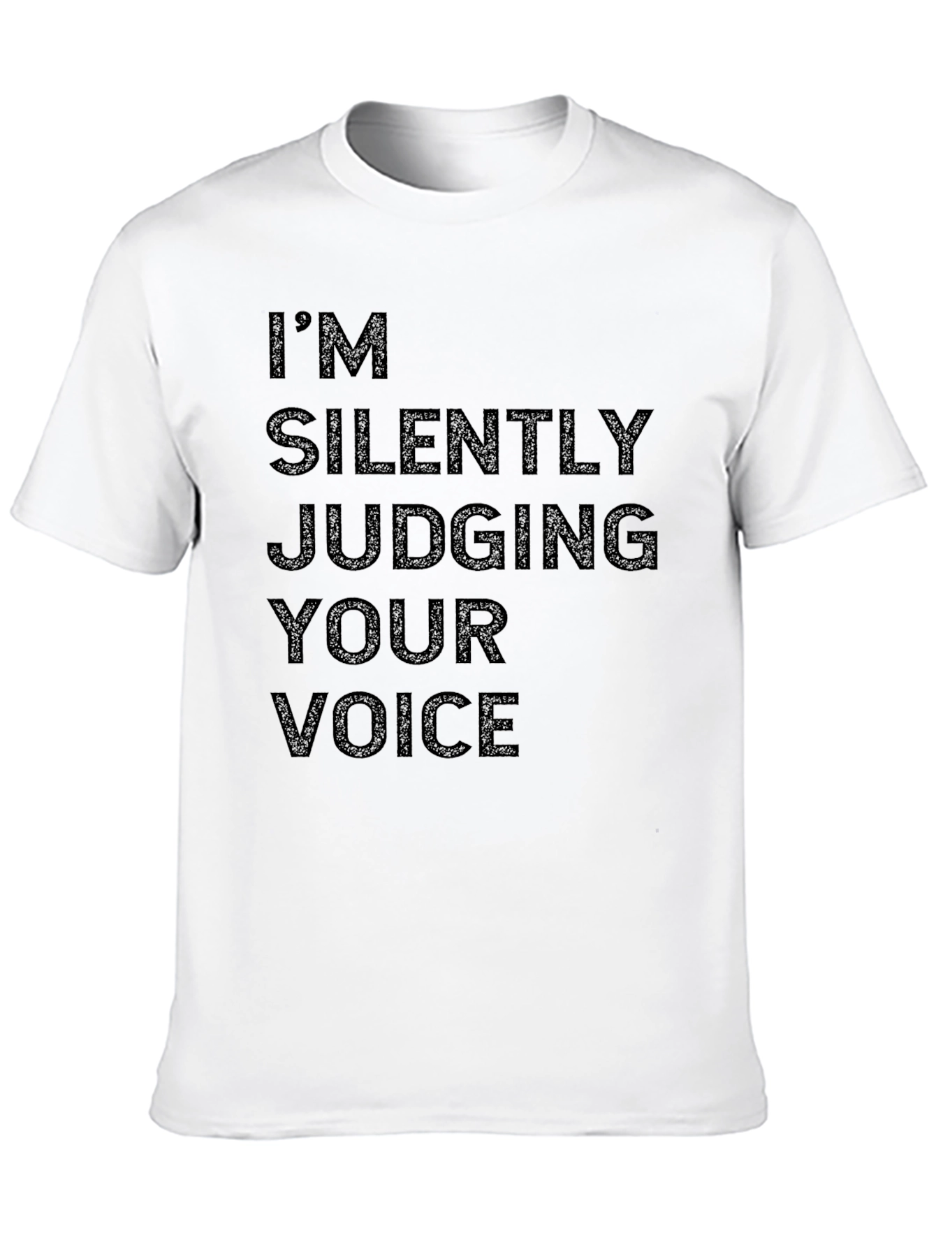 Im Silently Judging Your Voice Graphic Tee