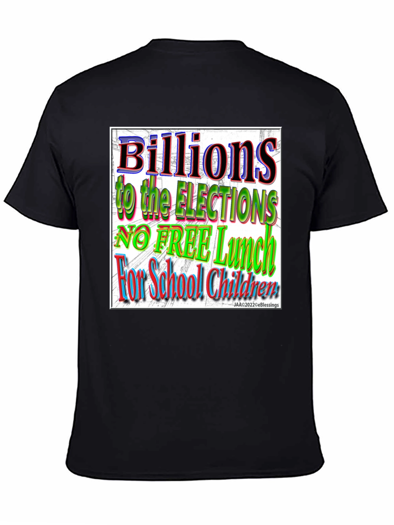 Political T-Shirt - Billions to Elections No Free Lunch