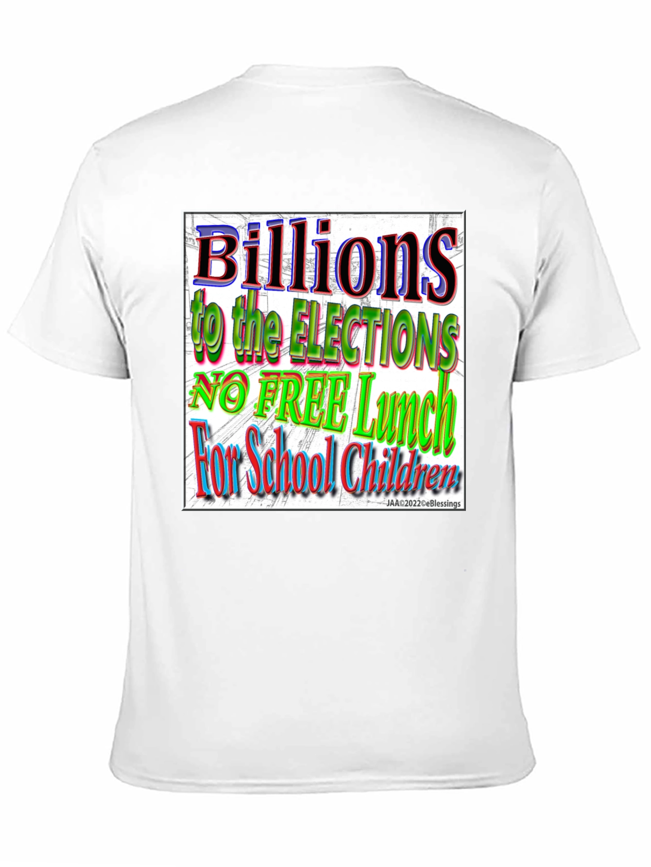 Political T-Shirt - Billions to Elections No Free Lunch