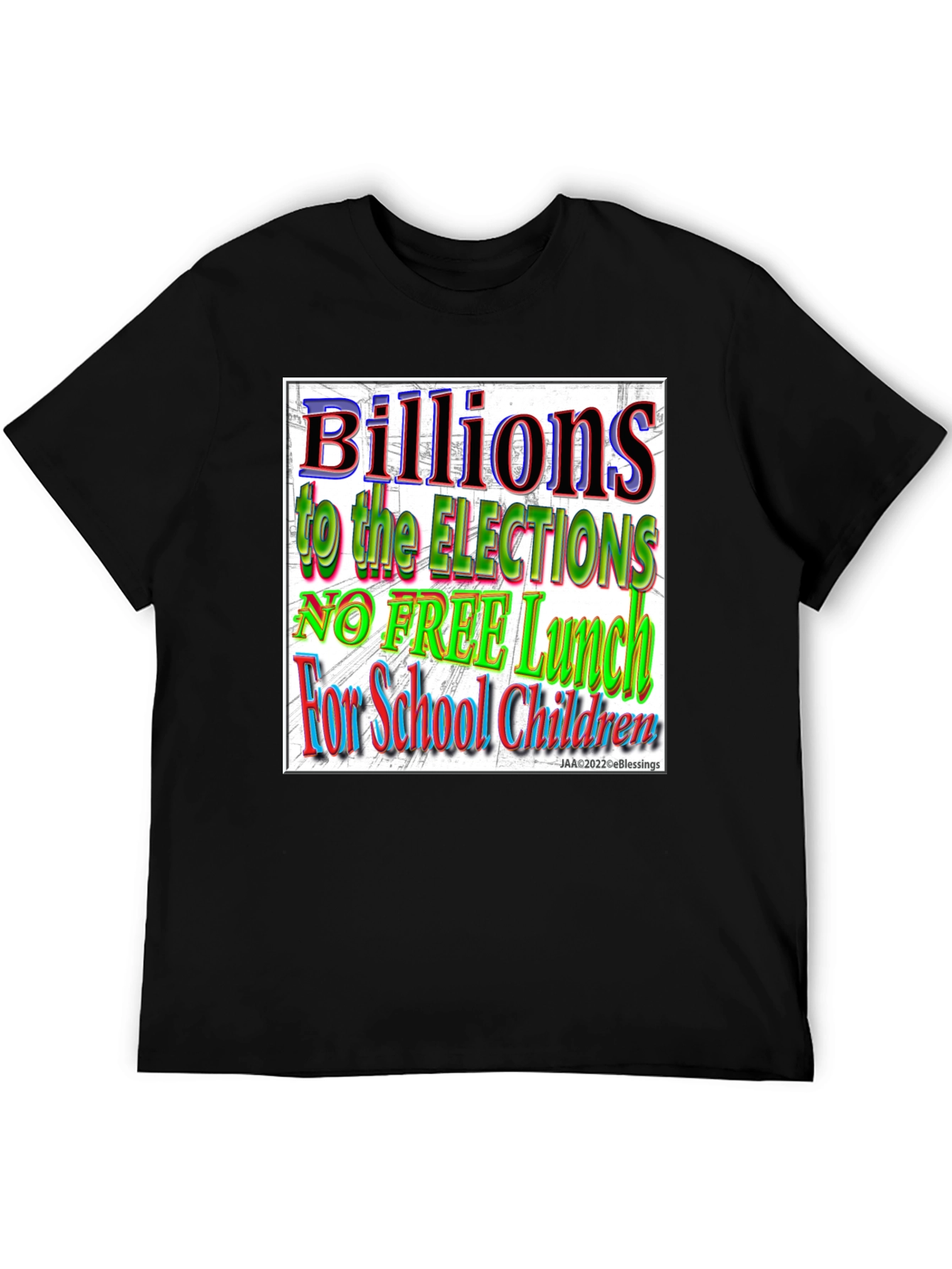 Political T-Shirt - Billions to Elections No Free Lunch