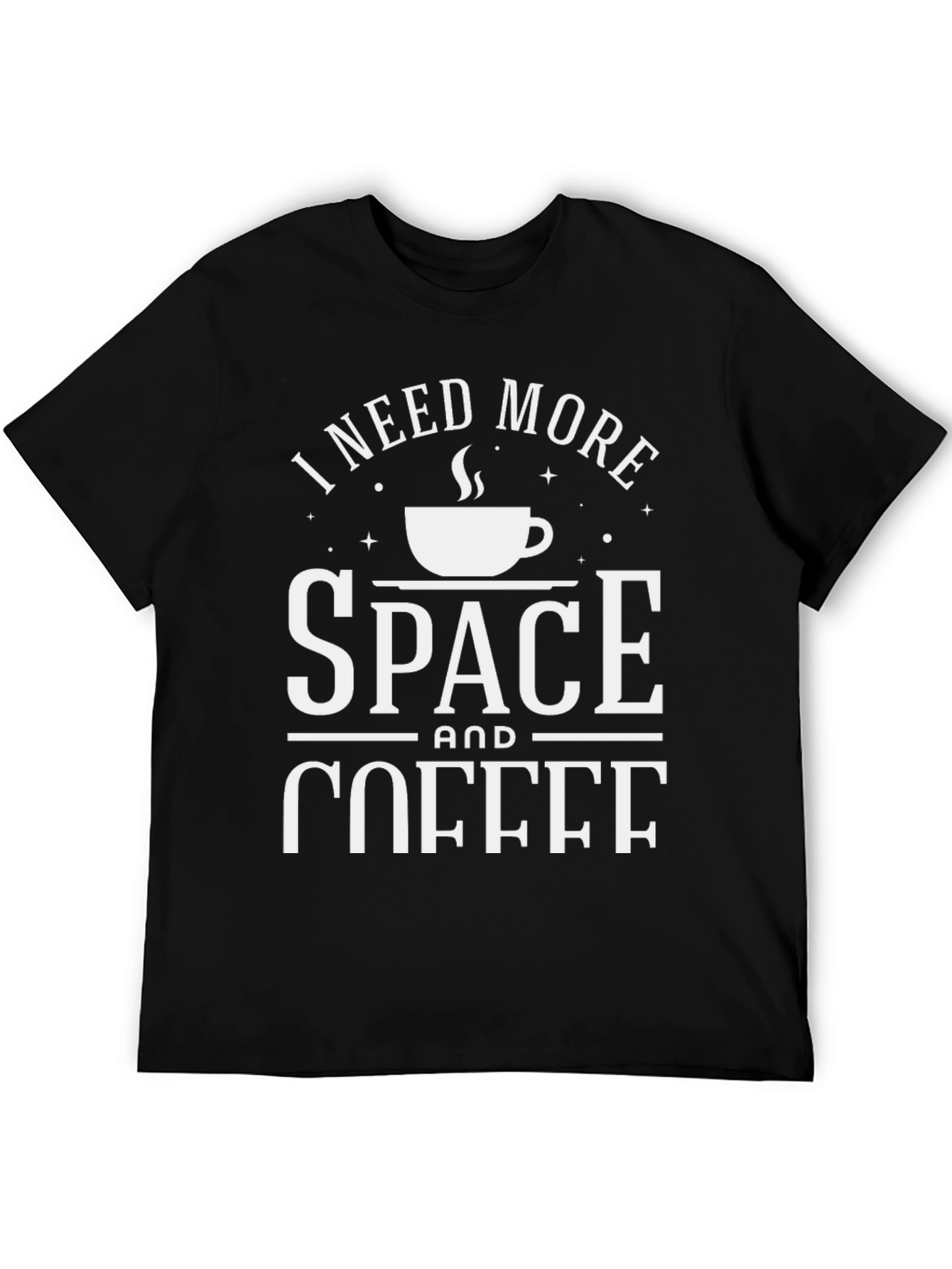 I Need More Space & Coffee Graphic T-Shirt