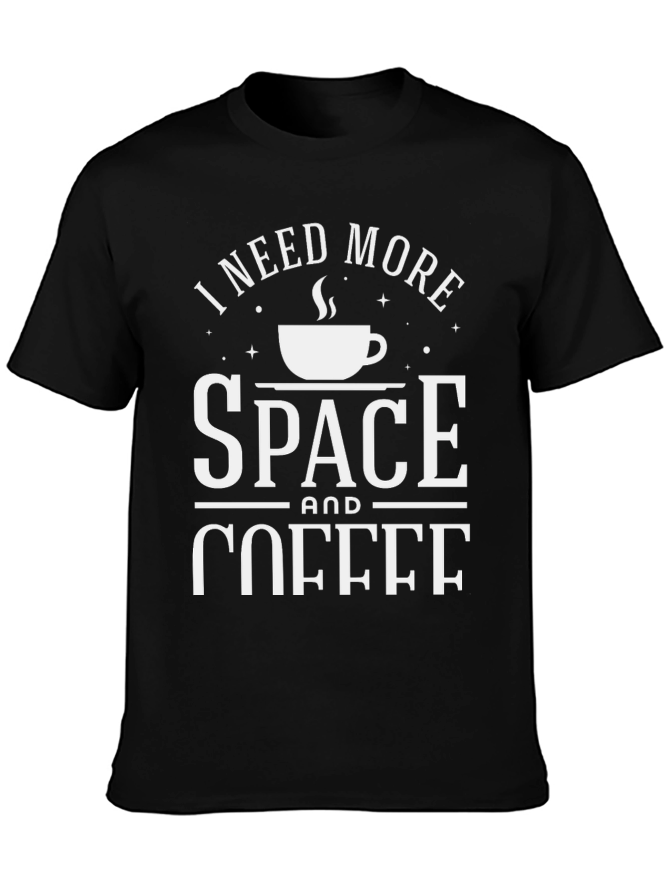 I Need More Space & Coffee Graphic T-Shirt