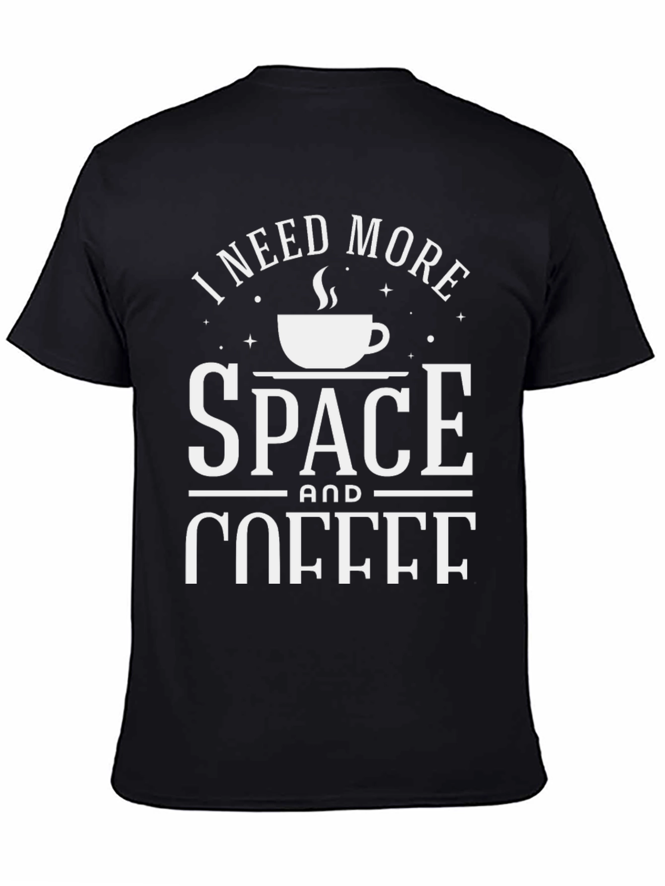 I Need More Space & Coffee Graphic T-Shirt