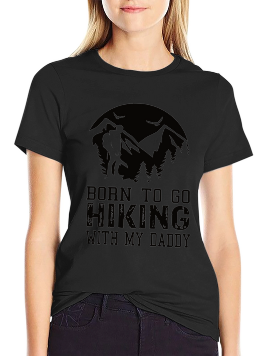 Born to Hike T-Shirt - Hiker Daddy Tee