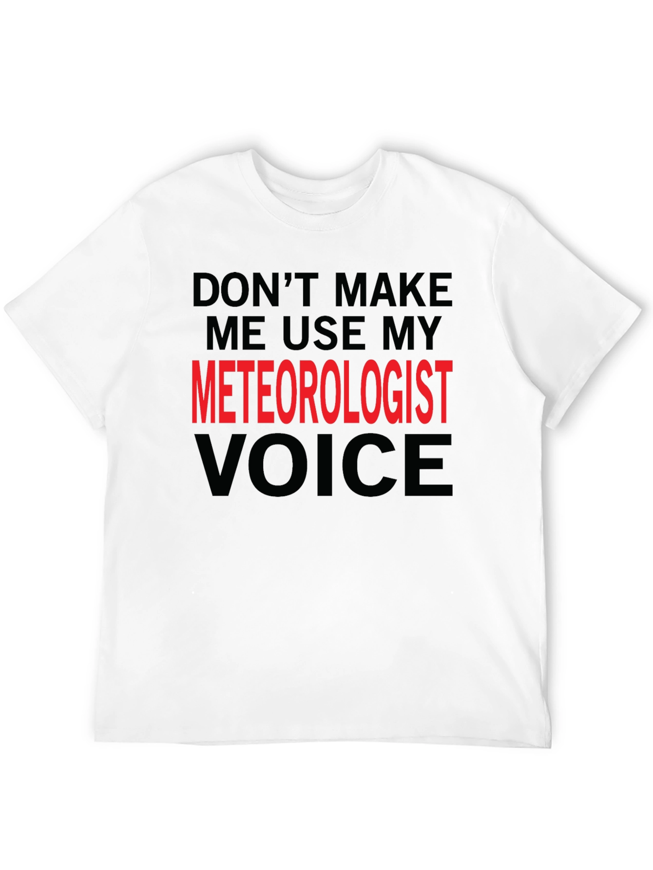 Meteorologist Voice T-Shirt - Funny Weather Tee