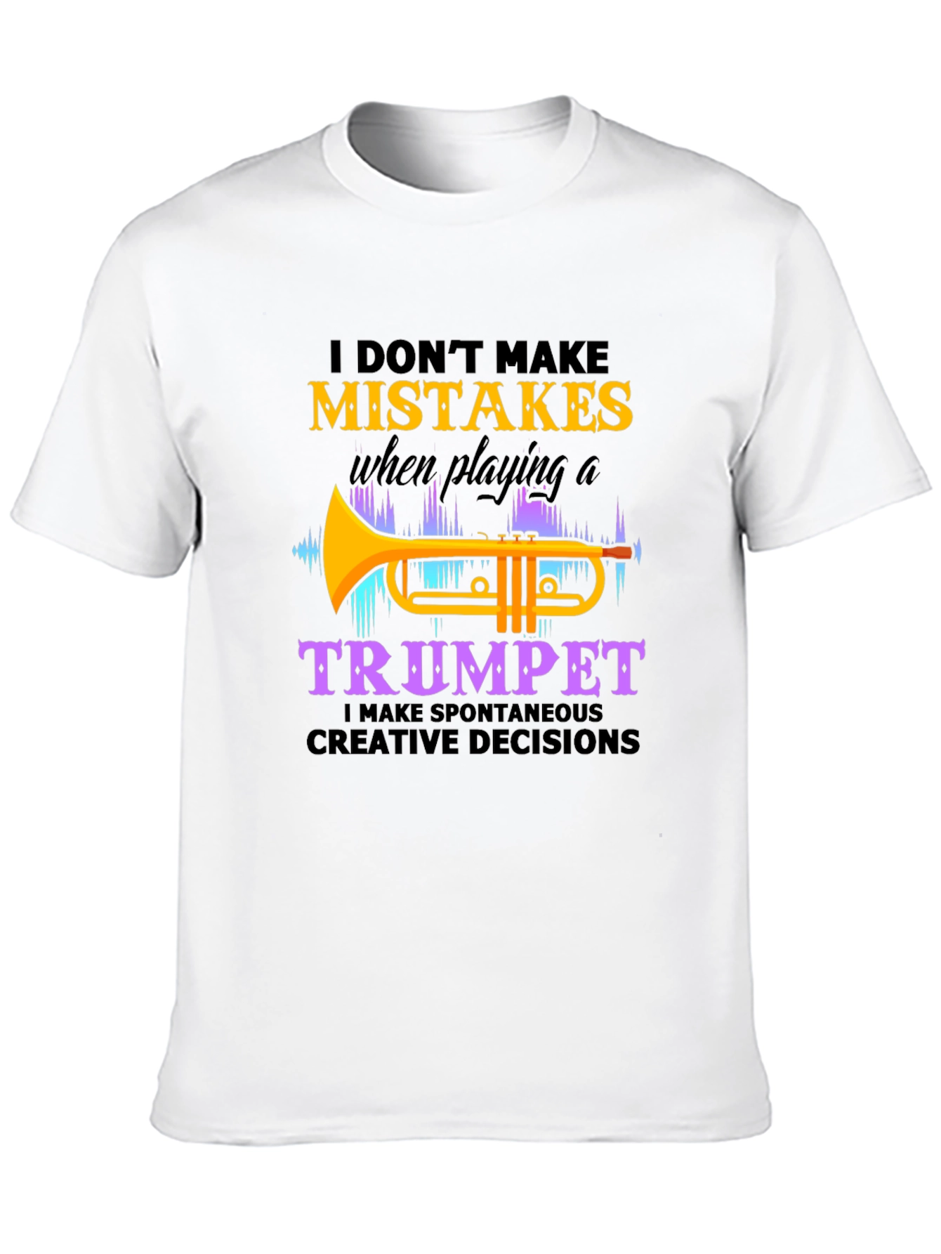 Funny Trumpet Player T-Shirt - I Dont Make Mistakes