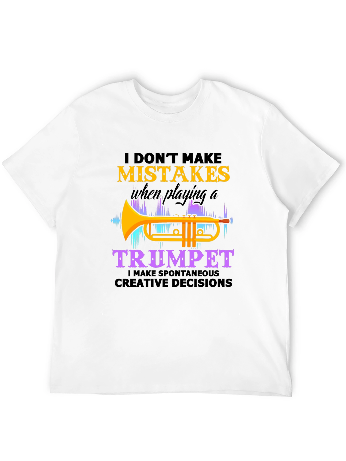 Funny Trumpet Player T-Shirt - I Dont Make Mistakes