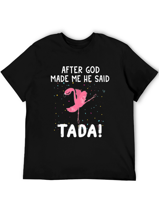 After God Made Me He Said TADA! Flamingo T-Shirt