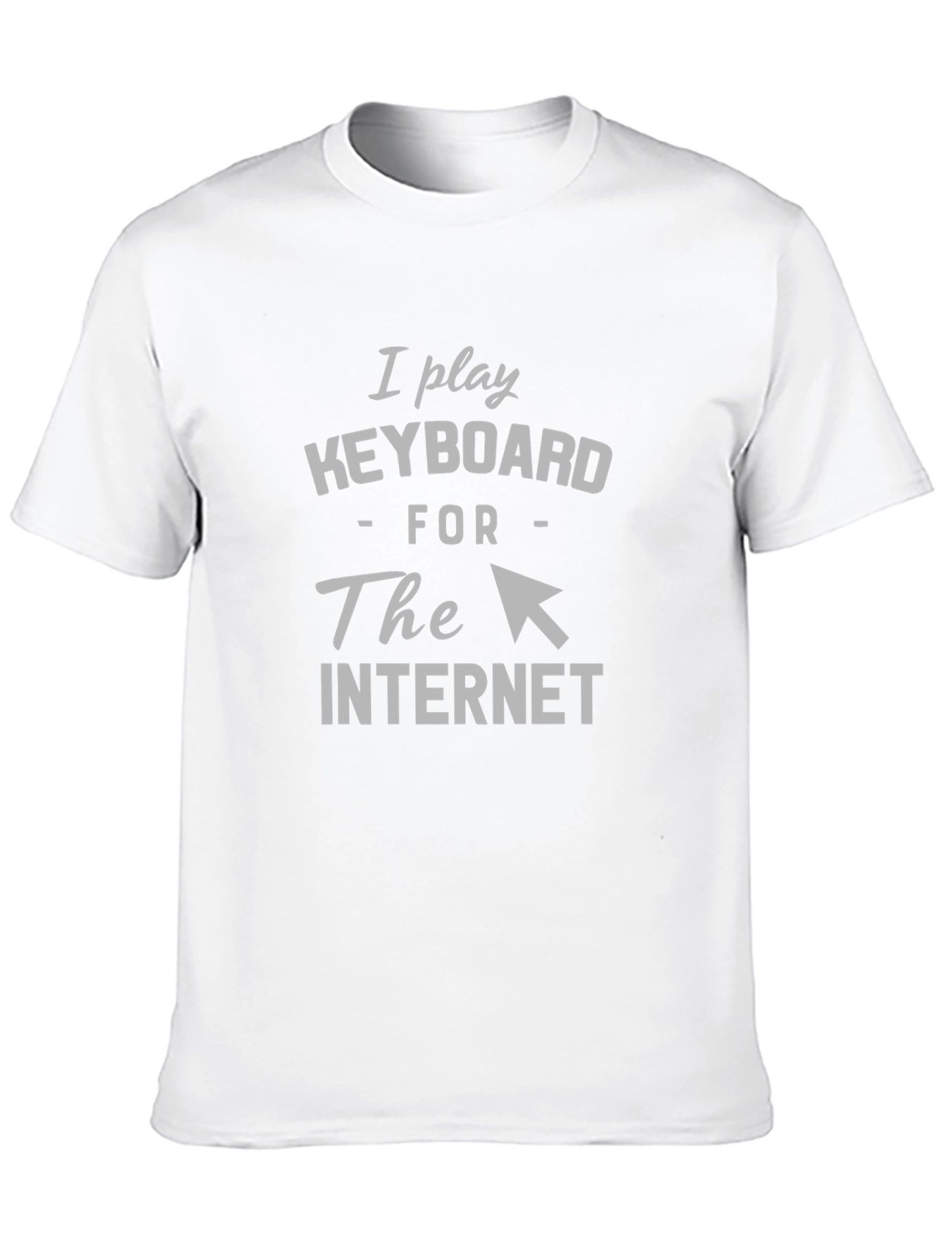I Play Keyboard for the Internet T-Shirt