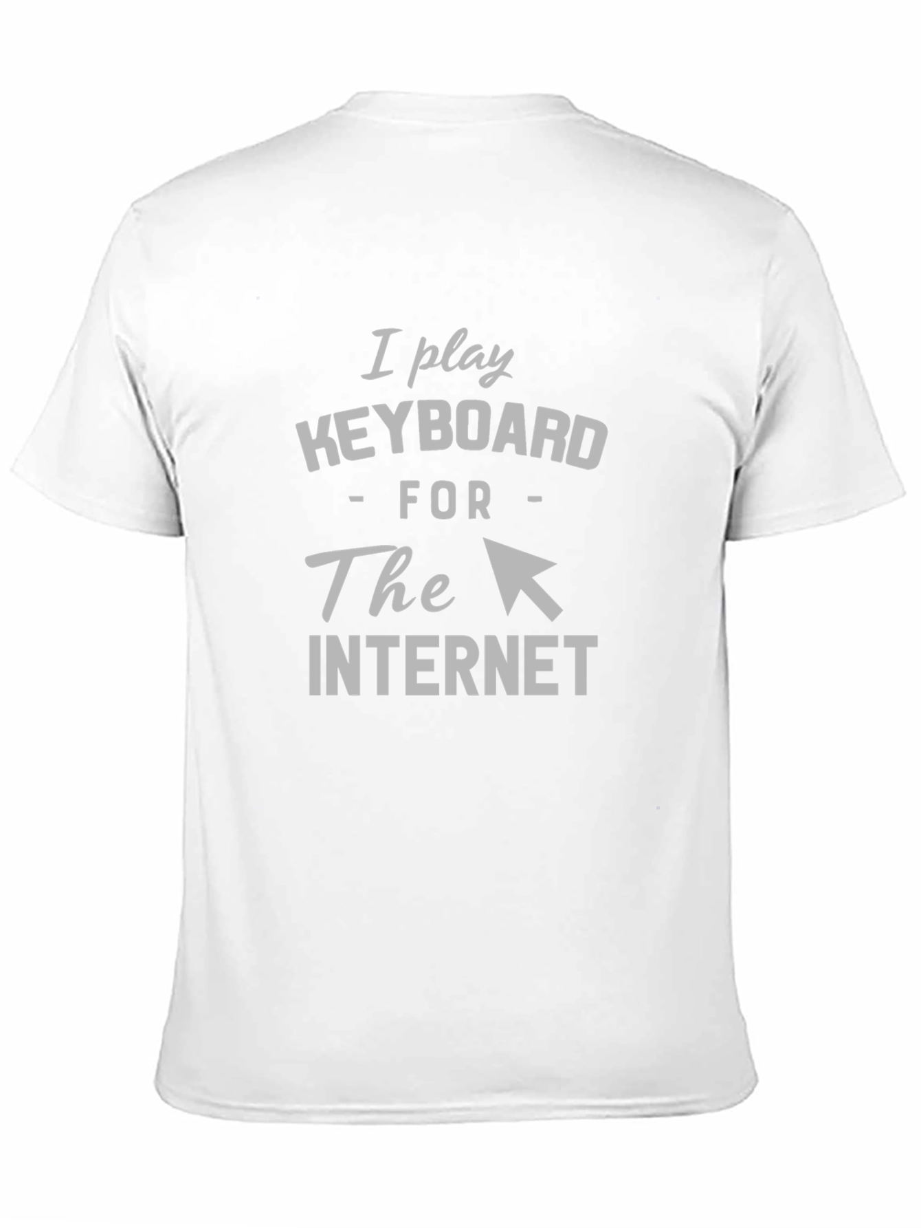 I Play Keyboard for the Internet T-Shirt
