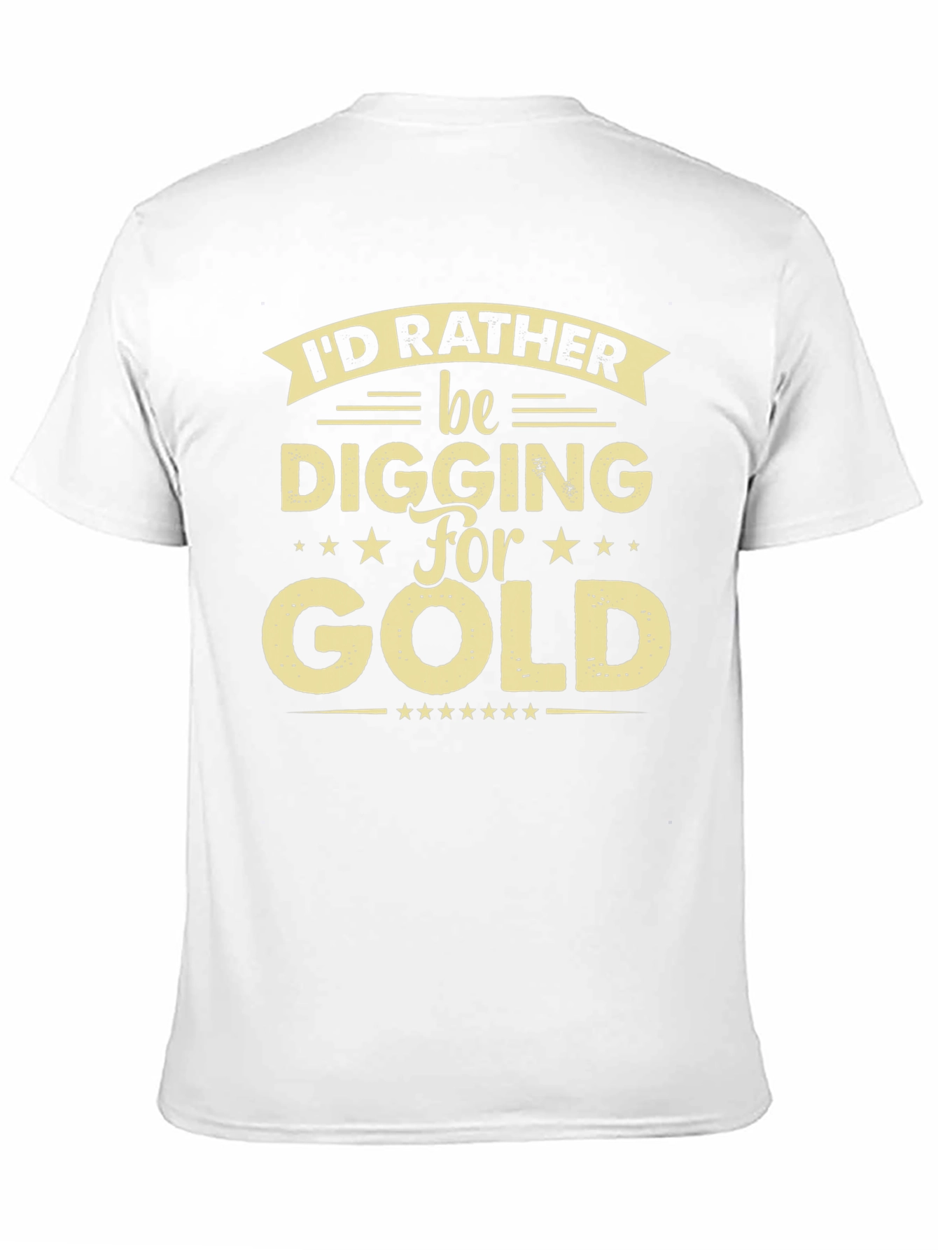 Id Rather Be Digging For Gold Graphic Tee