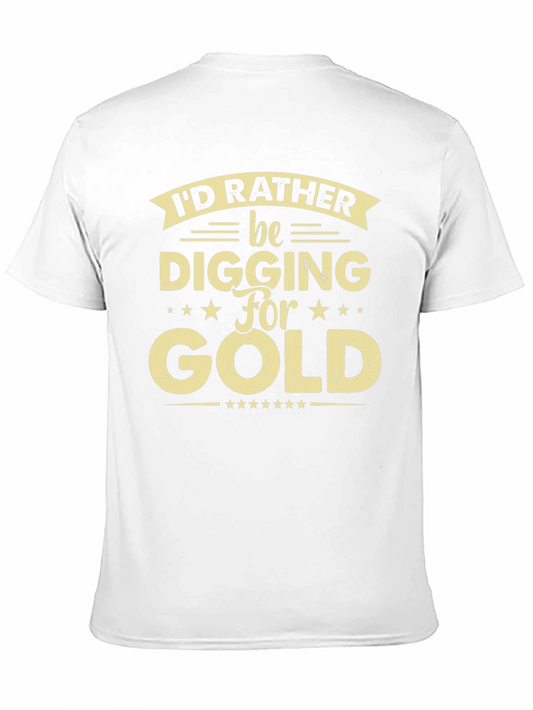 Id Rather Be Digging For Gold Graphic Tee