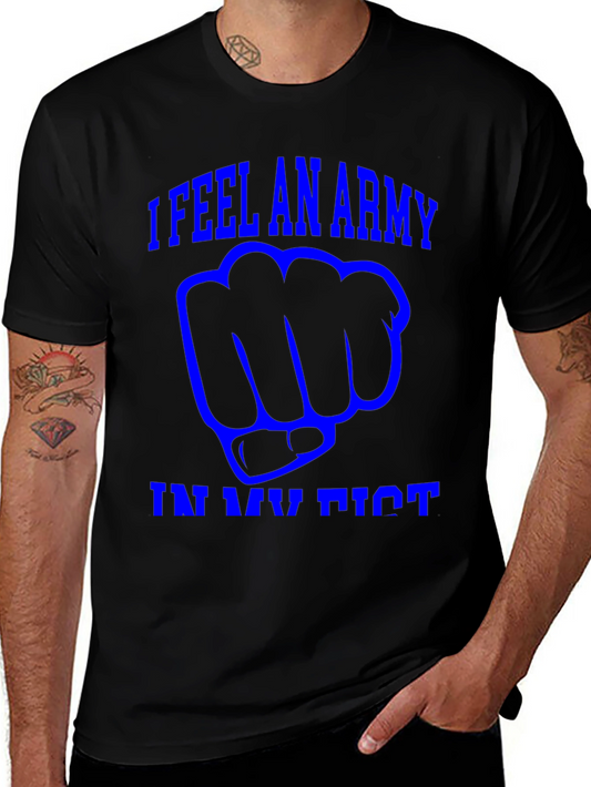 I Feel An Army in My Fist Graphic T-Shirt
