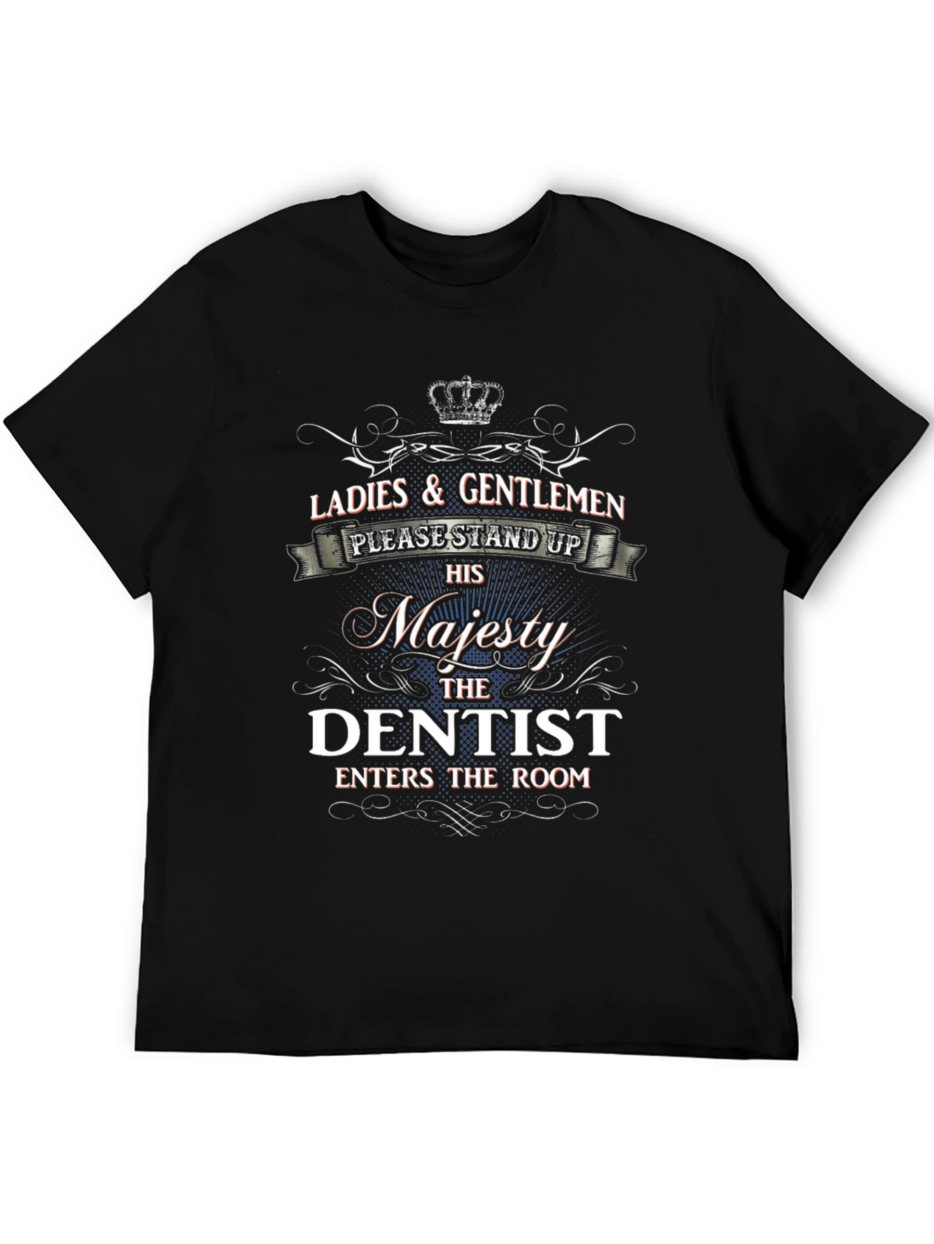 Majesty Dentist T-Shirt - Funny Dentist Gift
